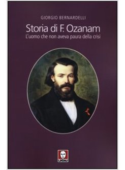 STORIA DI F. OZANAM. L'UOMO CHE NON AVEVA PAURA DELLA CRISI