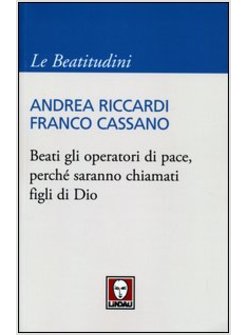 BEATI GLI OPERATORI DI PACE, PERCHE' SARANNO CHIAMATI FIGLI DI DIO