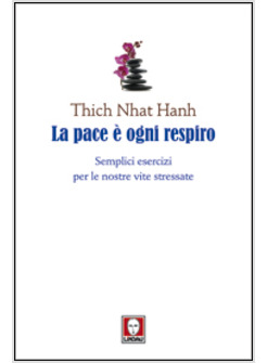 LA PACE E' OGNI RESPIRO. SEMPLICI ESERCIZI PER LE NOSTRE VITE STRESSATE