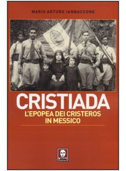 CRISTIADA. L'EPOPEA DEI CRISTEROS IN MESSICO