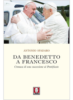 DA BENEDETTO A FRANCESCO CRONACA DI UNA SUCCESSIONE AL PONTIFICATO