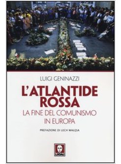 L' ATLANTIDE ROSSA. LA FINE DEL COMUNISMO IN EUROPA 