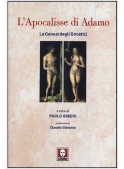 L'APOCALISSE DI ADAMO LA GENESI DEGLI GNOSTICI