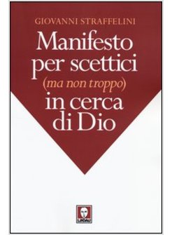 MANIFESTO PER SCETTICI (MA NON TROPPO) IN CERCA DI DIO