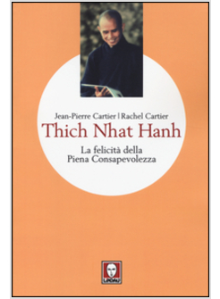 THICH NHAT HANH. LA FELICITA' DELLA PIENA CONSAPEVOLEZZA