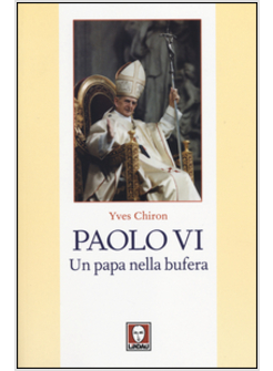 PAOLO VI. UN PAPA NELLA BUFERA
