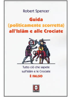 GUIDA (POLITICAMENTE SCORRETTA) ALL'ISLAM E ALLE CROCIATE
