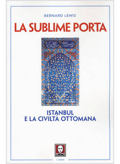 LA SUBLIME PORTA. ISTANBUL E LA CIVILTA' OTTOMANA