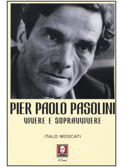 PIER PAOLO PASOLINI. VIVERE E SOPRAVVIVERE