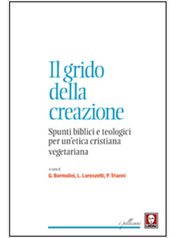 IL GRIDO DELLA CREAZIONE. SPUNTI BIBLICI E TEOLOGICI 