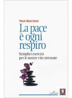 LA PACE E' OGNI RESPIRO. SEMPLICI ESERCIZI PER LE NOSTRE VITE STRESSATE