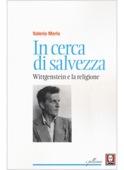 IN CERCA DI SALVEZZA. L. WITTGENSTEIN E LA RELIGIONE