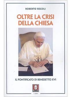 OLTRE LA CRISI DELLA CHIESA IL PONTIFICATO DI BENEDETTO XVI