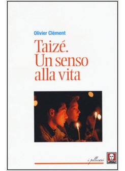 TAIZE'. UN SENSO ALLA VITA