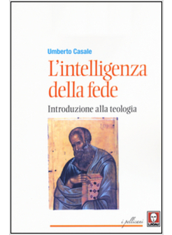 L'INTELLIGENZA DELLA FEDE. INTRODUZIONE ALLA TEOLOGIA