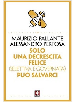 SOLO UNA DECRESCITA FELICE (SELETTIVA E GOVERNATA) PUO' SALVARCI