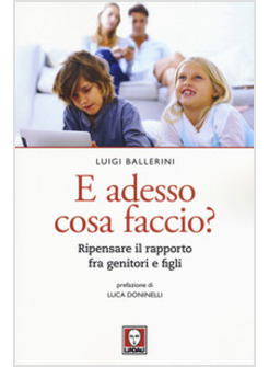 E ADESSO COSA FACCIO? RIPENSARE IL RAPPORTO FRA GENITORI E FIGLI