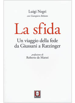 LA SFIDA. UN VIAGGIO DELLA FEDE DA GIUSSANI A RATZINGER 
