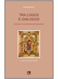 TRA LOGOS E DIALOGOS. L'ATTUARSI DI UNA FILOSOFIA DELL'EDUCAZIONE