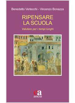 RIPENSARE LA SCUOLA VALUTARE PER I TEMPI LUNGHI