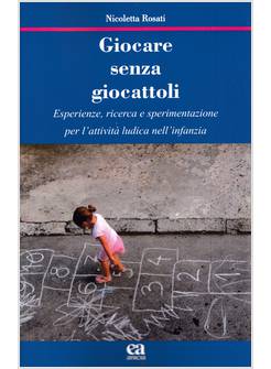 GIOCARE SENZA GIOCATTOLI  ESPERIENZE, RICERCA E SPERIMENTAZIONE