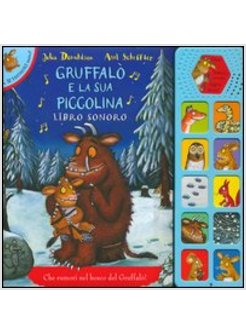 GRUFFALO' E LA SUA PICCOLINA. LIBRO SONORO