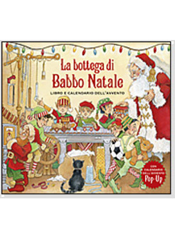 LA BOTTEGA DI BABBO NATALE. LIBRO E CALENDARIO DELL'AVVENTO
