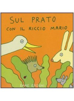 SUL PRATO CON IL RICCIO MARIO