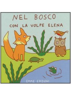 NEL BOSCO CON LA VOLPE ELENA