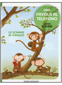LE SCIMMIE IN VIAGGIO. UNA FAVOLA AL TELEFONO 