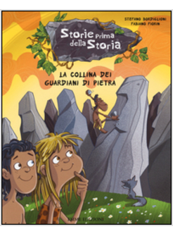 LA COLLINA DEI GUARDIANI DI PIETRA. STORIE PRIMA DELLA STORIA VOL. 6