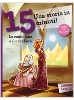 LA CASTELLANA E IL CAVALIERE. UNA STORIA IN 15 MINUTI!