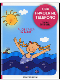 ALICE CASCA IN MARE. UNA FAVOLA AL TELEFONO