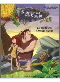 LA TRIBU' COI CAPELLI ROSSI. STORIE PRIMA DELLA STORIA VOL. 7