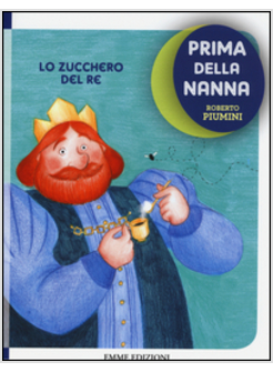 LO ZUCCHERO DEL RE. PRIMA DELLA NANNA