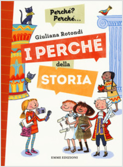 I PERCHE' DELLA STORIA. PERCHE'? PERCHE'...