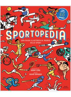 SPORTOPEDIA. UNA GUIDA ILLUSTRATA AL MONDO DELLO SPORT