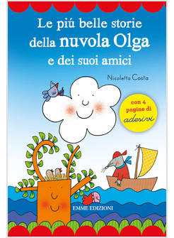 LE PIU' BELLE STORIE DELLA NUVOLA OLGA E DEI SUOI AMICI. CON ADESIVI