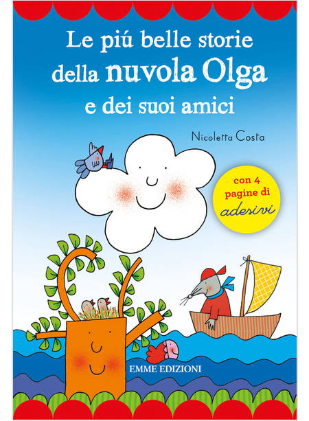 LE PIU' BELLE STORIE DELLA NUVOLA OLGA E DEI SUOI AMICI. CON ADESIVI