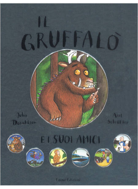 Il Gruffalo' E I Suoi Amici - Donaldson Julia Scheffler Axel - Emme Edizioni