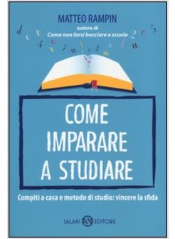 COME IMPARARE A STUDIARE COMPITI A CASA E METODO DI STUDIO: VINCERE LA SFIDA