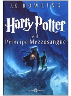 HARRY POTTER E IL PRINCIPE MEZZOSANGUE. VOL. 6