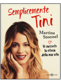 SEMPLICEMENTE TINI. VI RACCONTO LA STORIA DELLA MIA VITA