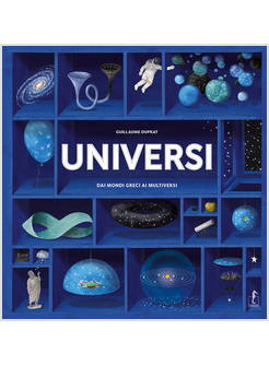 UNIVERSI. DAI MONDI GRECI AI MULTIVERSI