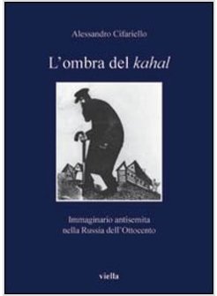 L'OMBRA DEL KAHAL. IMMAGINARIO ANTISEMITA NELLA RUSSIA DELL'OTTOCENTO