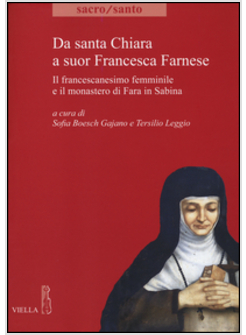 DA SANTA CHIARA A SUOR FRANCESCA FARNESE. IL FRANCESCANESIMO FEMMINILE