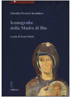 ICONOGRAFIA DELLA MADRE DI DIO. VOLUME 1