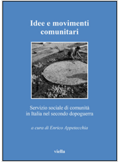 IDEE E MOVIMENTI COMUNITARI. SERVIZIO SOCIALE DI COMUNITA' IN ITALIA NEL SECONDO