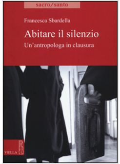 ABITARE IL SILENZIO. UN'ANTROPOLOGA IN CLAUSURA