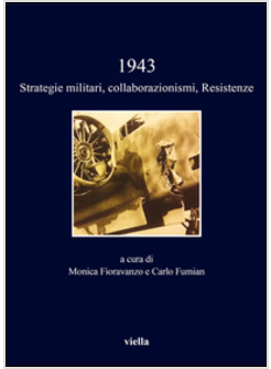 1943. STRATEGIE MILITARI, COLLABORAZIONISMI, RESISTENZE